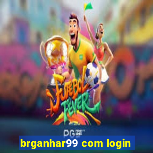 brganhar99 com login